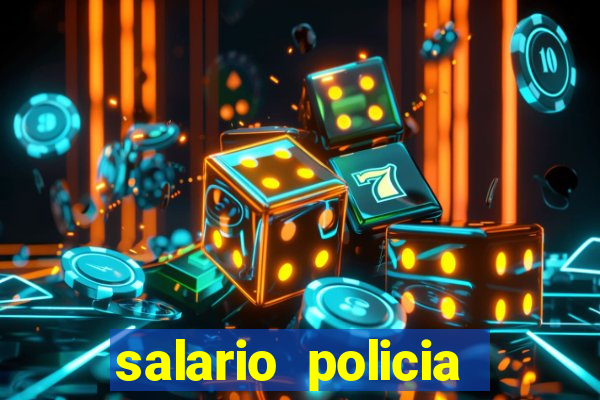 salario policia civil da bahia